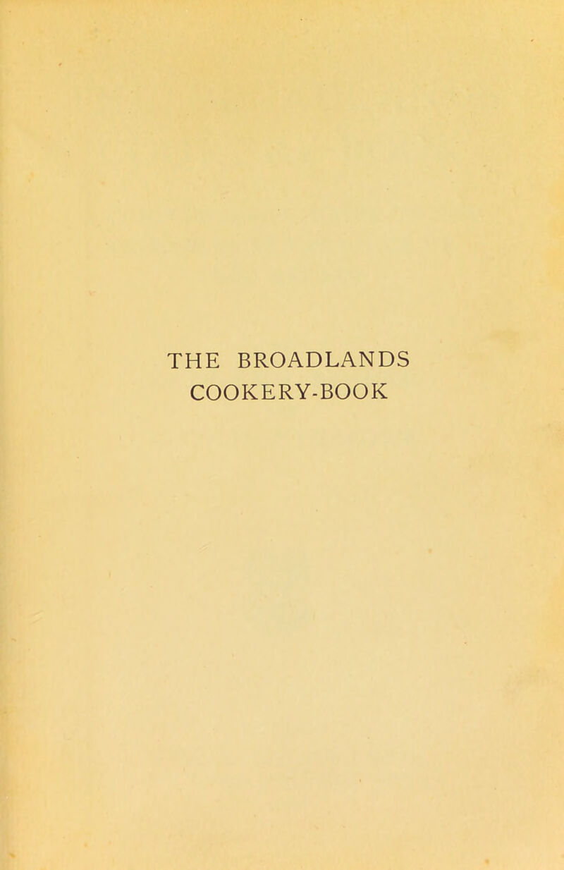 THE BROADLANDS COOKERY-BOOK