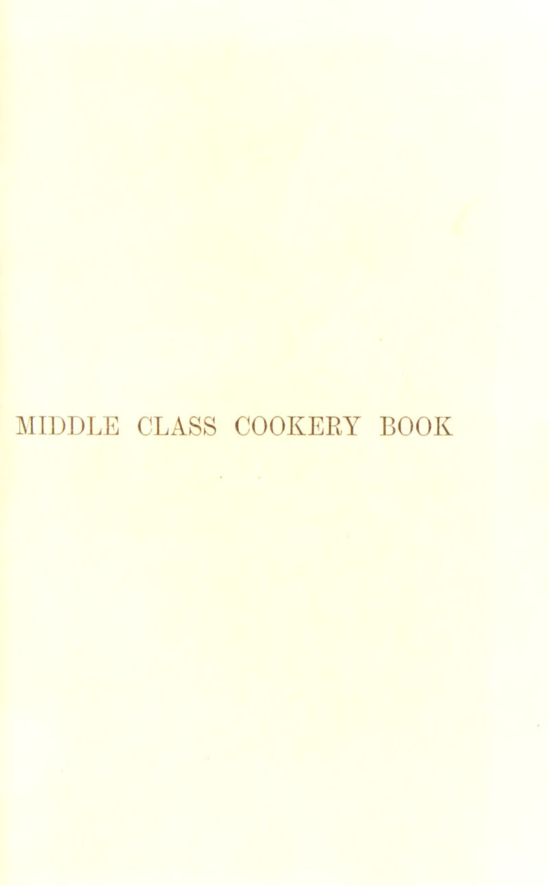 MIDDLE CLASS COOKERY BOOK