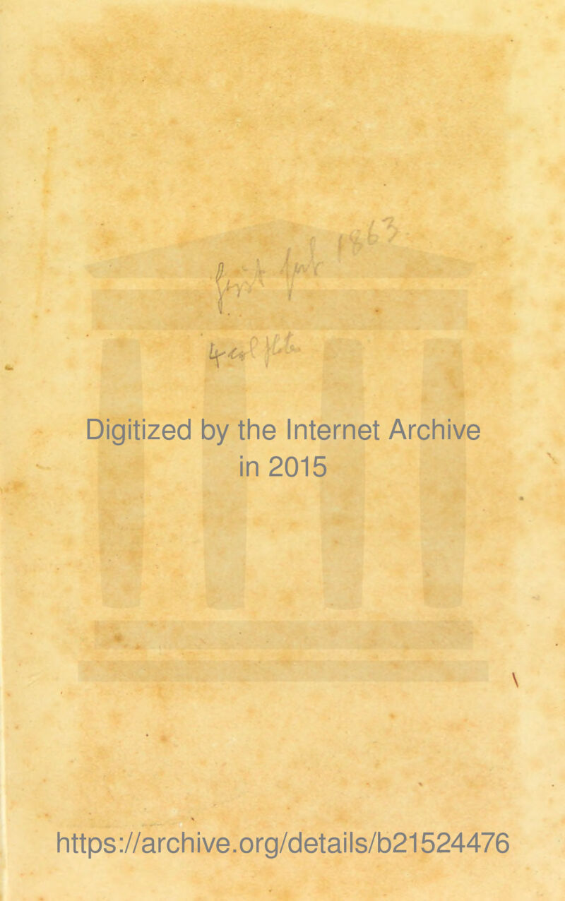 Digitized by the Internet Archive in 2015 https://archive.org/details/b21524476