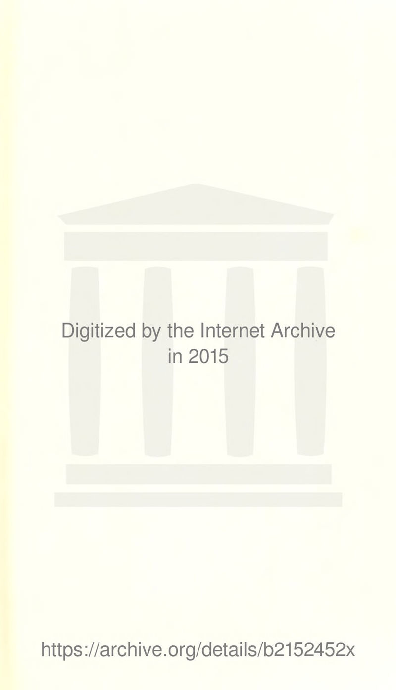 Digitized by the Internet Archive in 2015 https://archive.org/details/b2152452x