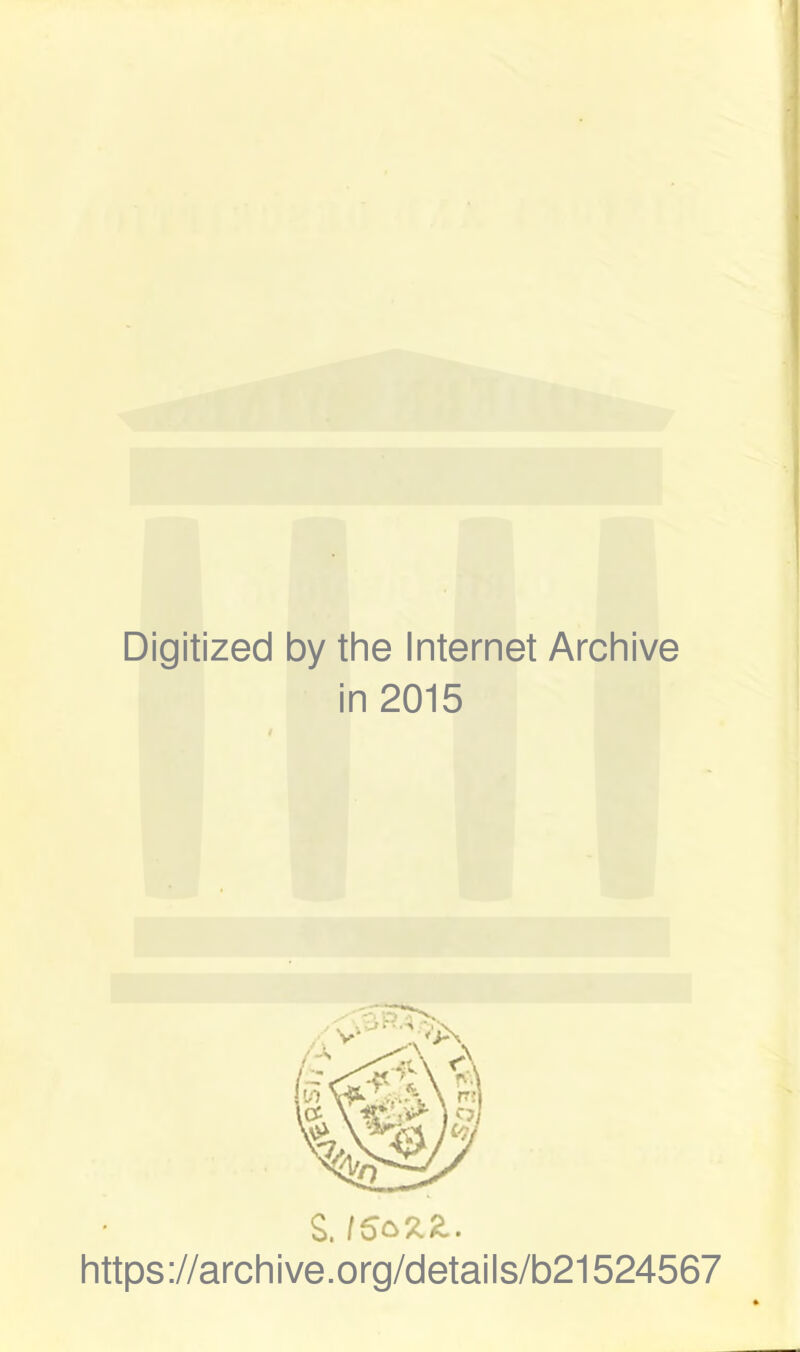 Digitized by the Internet Archive in 2015 https://archive.org/details/b21524567