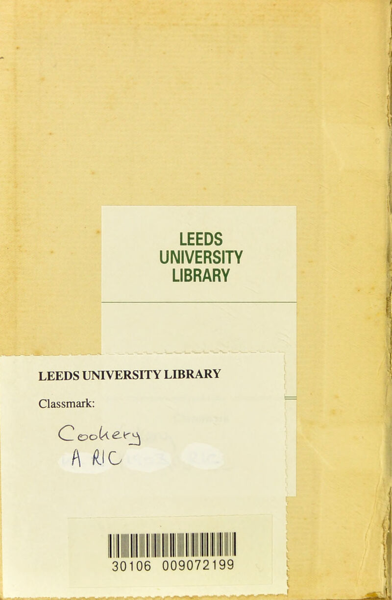 LEEDS UNIVERSITY LIBRARY LEEDS UNIVERSITY LIBRARY Classmark; C2 A AiO 30106 009072199