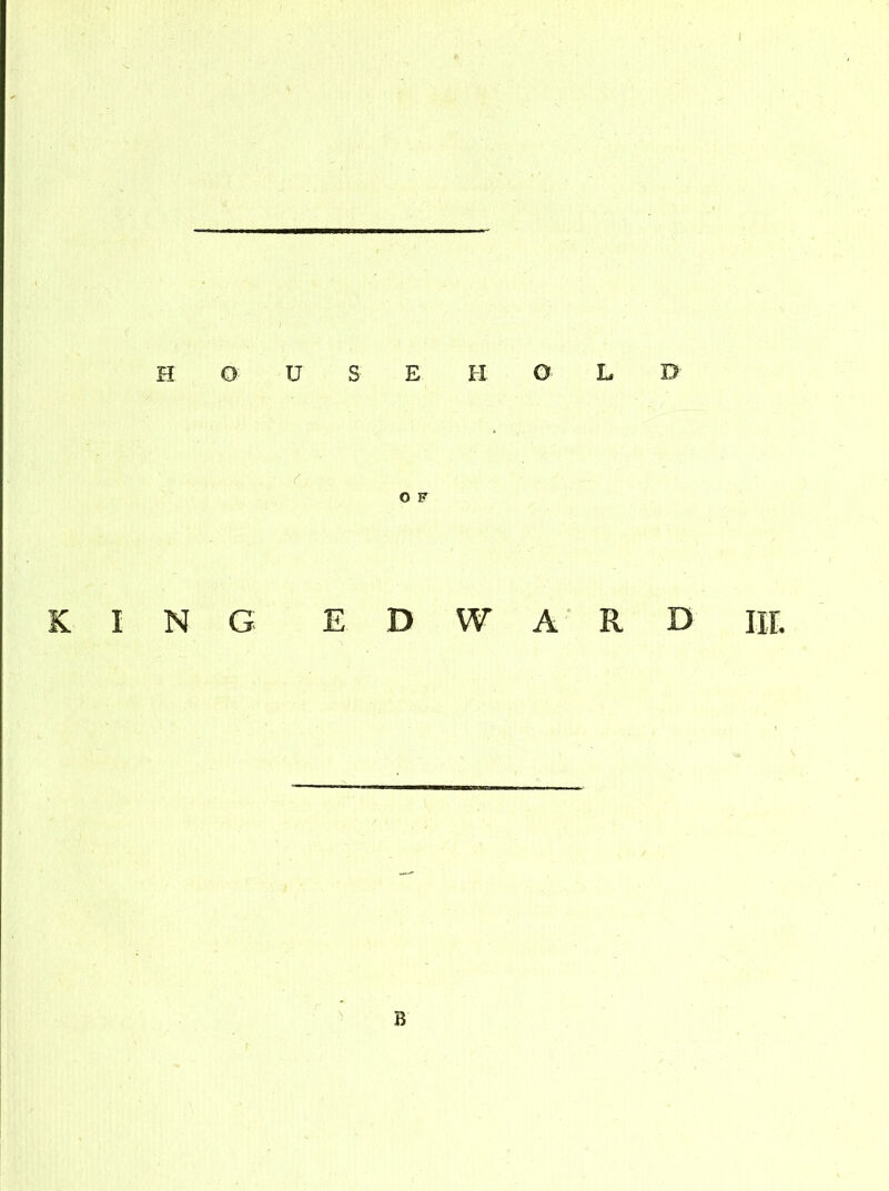 HOUSEHOLD r O F KING EDWARD