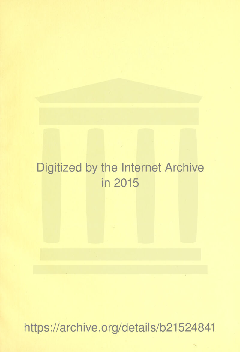 Digitized by the Internet Archive in 2015 https://archive.org/details/b21524841