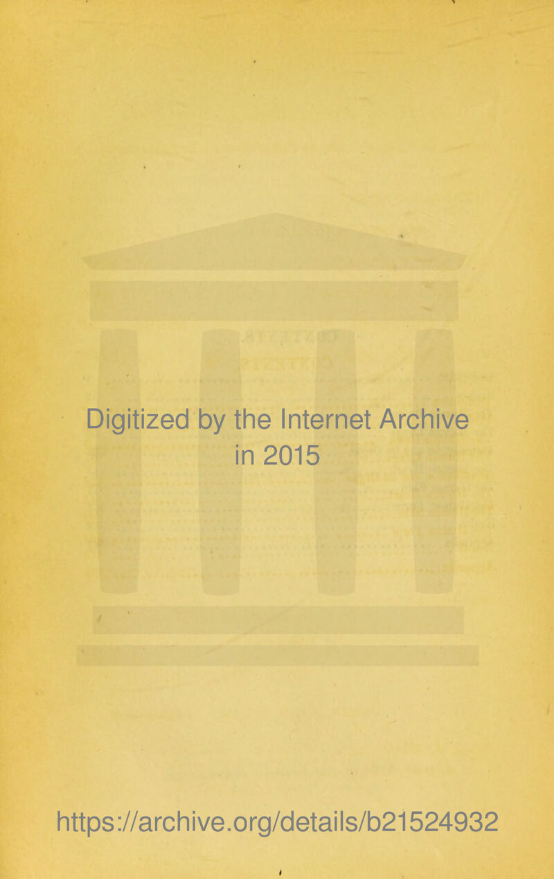 Digitized by the Internet Archive in 2015 https://archive.org/details/b21524932