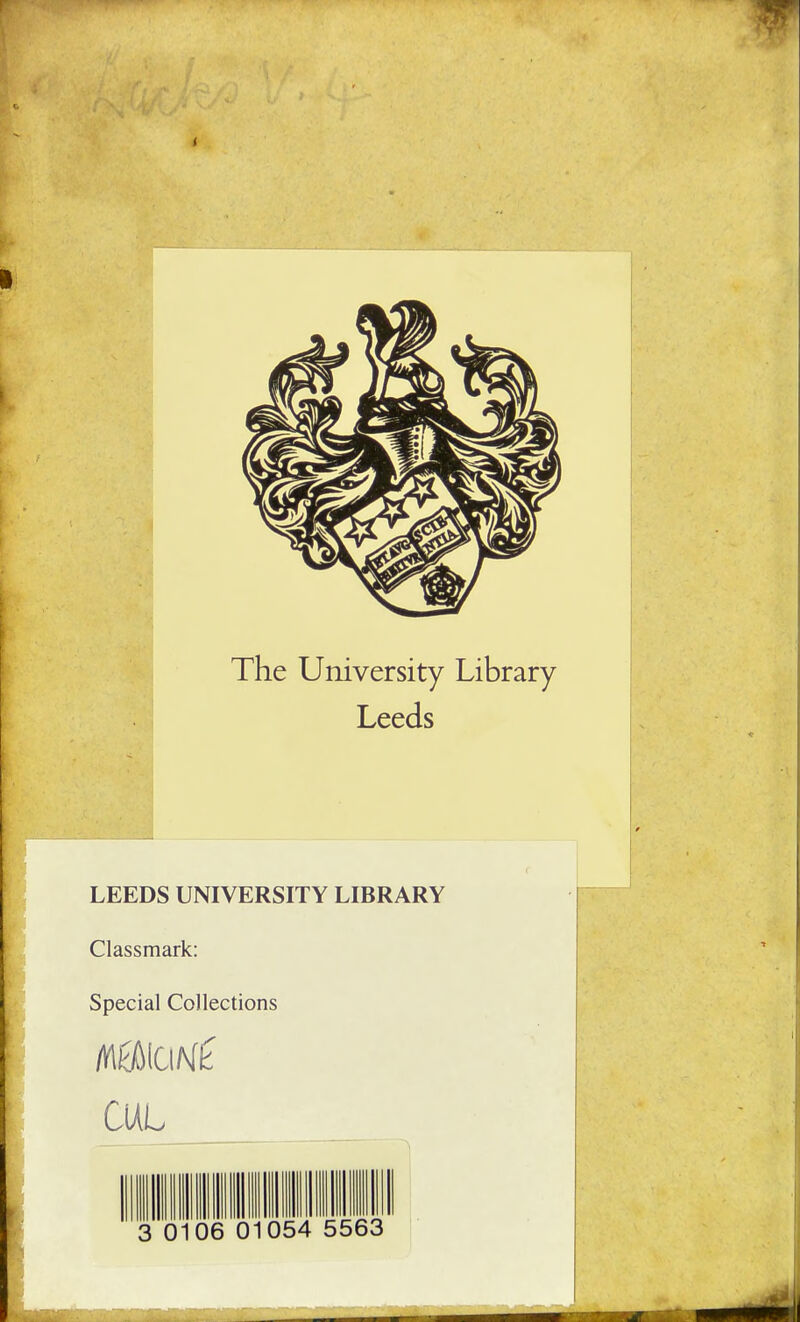 The University Library Leeds LEEDS UNIVERSITY LIBRARY Classmark: Special Collections /nalcl^^^ CUL 3 0106 01054 5563