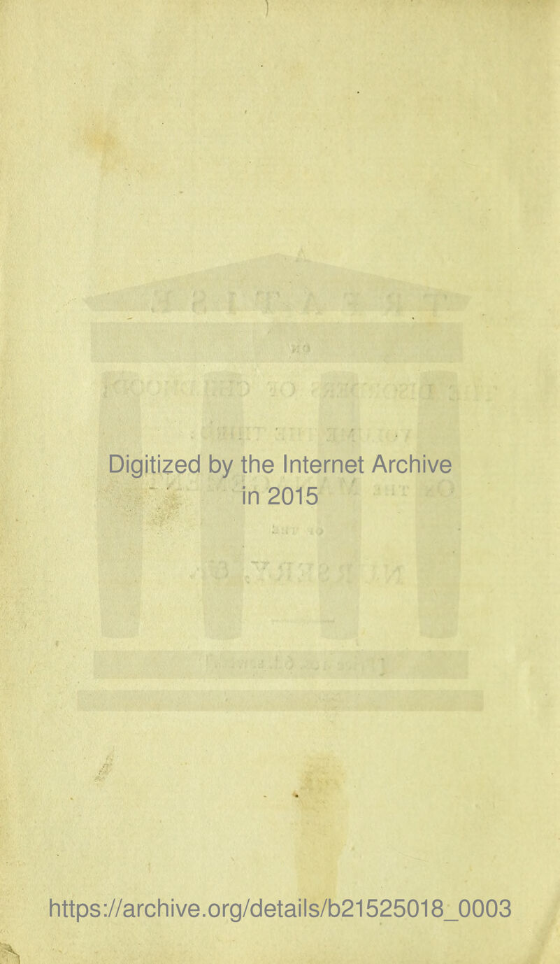 Digitized by the Internet Archive in 2015 https://archive.org/details/b21525018_0003