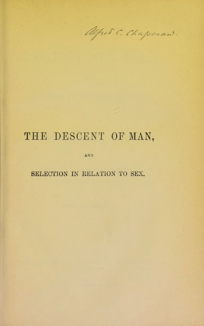 THE DESCENT OF MAN, AND SELECTION IN RELATION TO SEX.