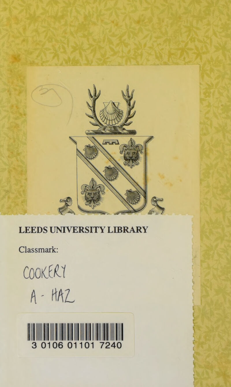 % LEEDS UNIVERSITY LIBRARY Classmark: OiOitEW A'm. 0106 01101 7240 i I » t I, s I