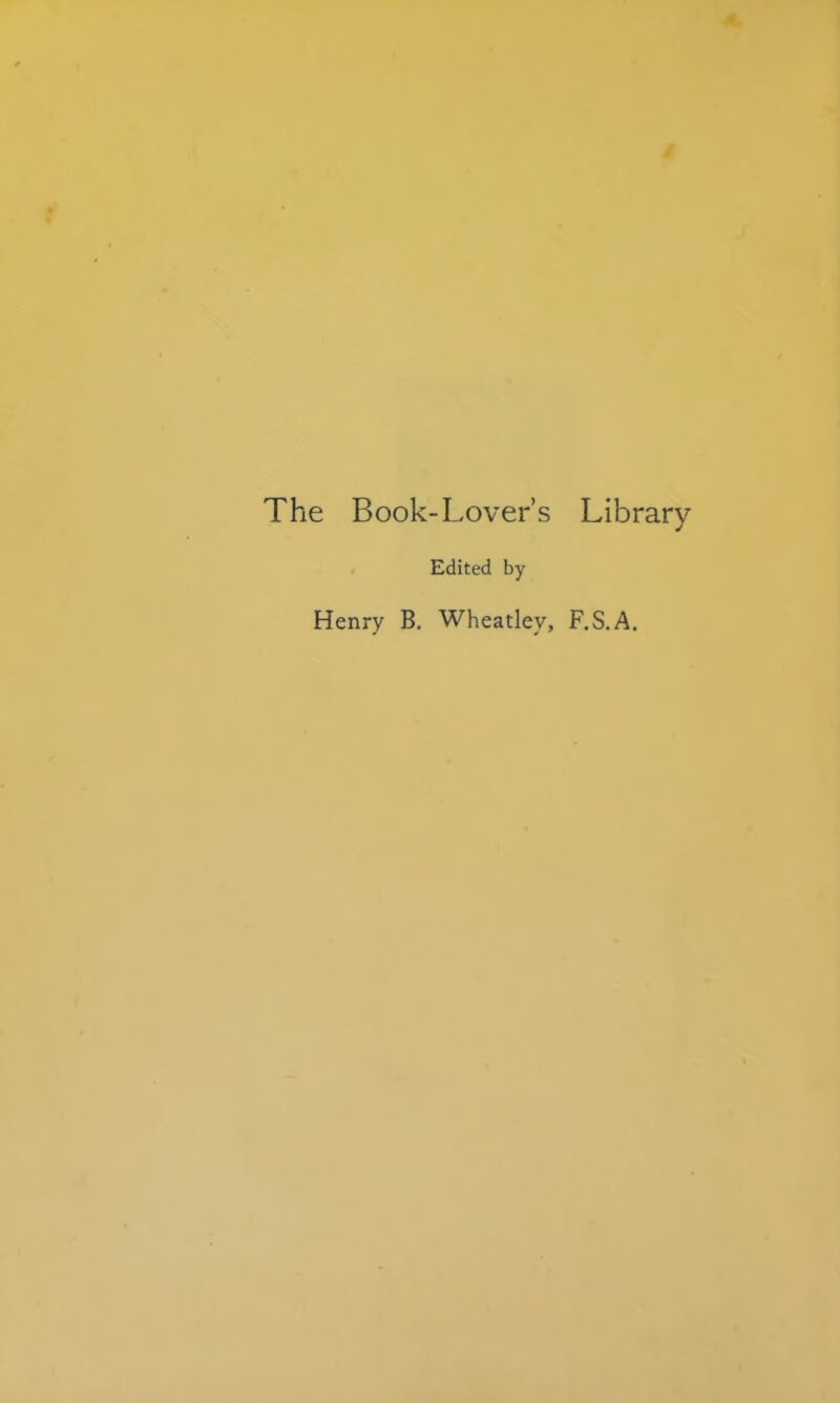The Book-Lover’s Library - Edited by Henry B. Wheatley, F.S.A.