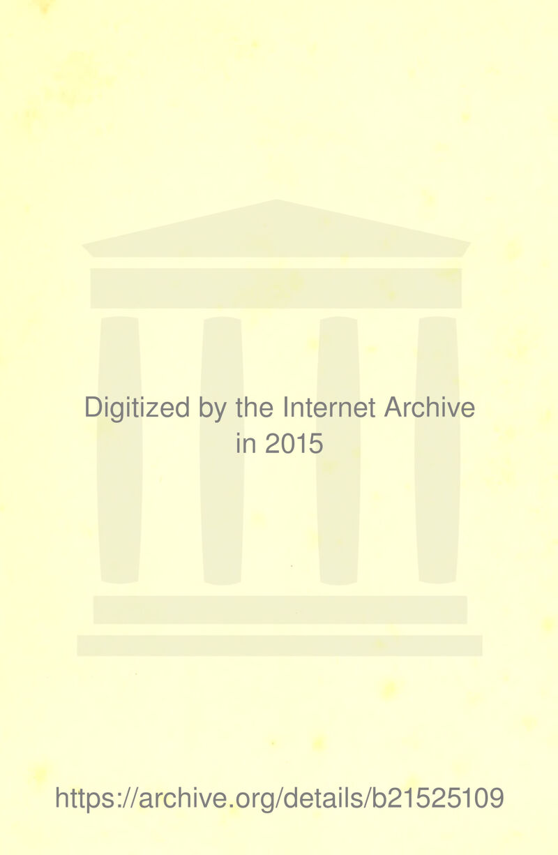 Digitized by the Internet Archive in 2015 https://archive.org/details/b21525109