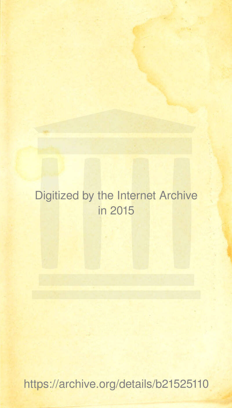 Digitized by thè Internet Archive in 2015 https ://archive.org/details/b21525110