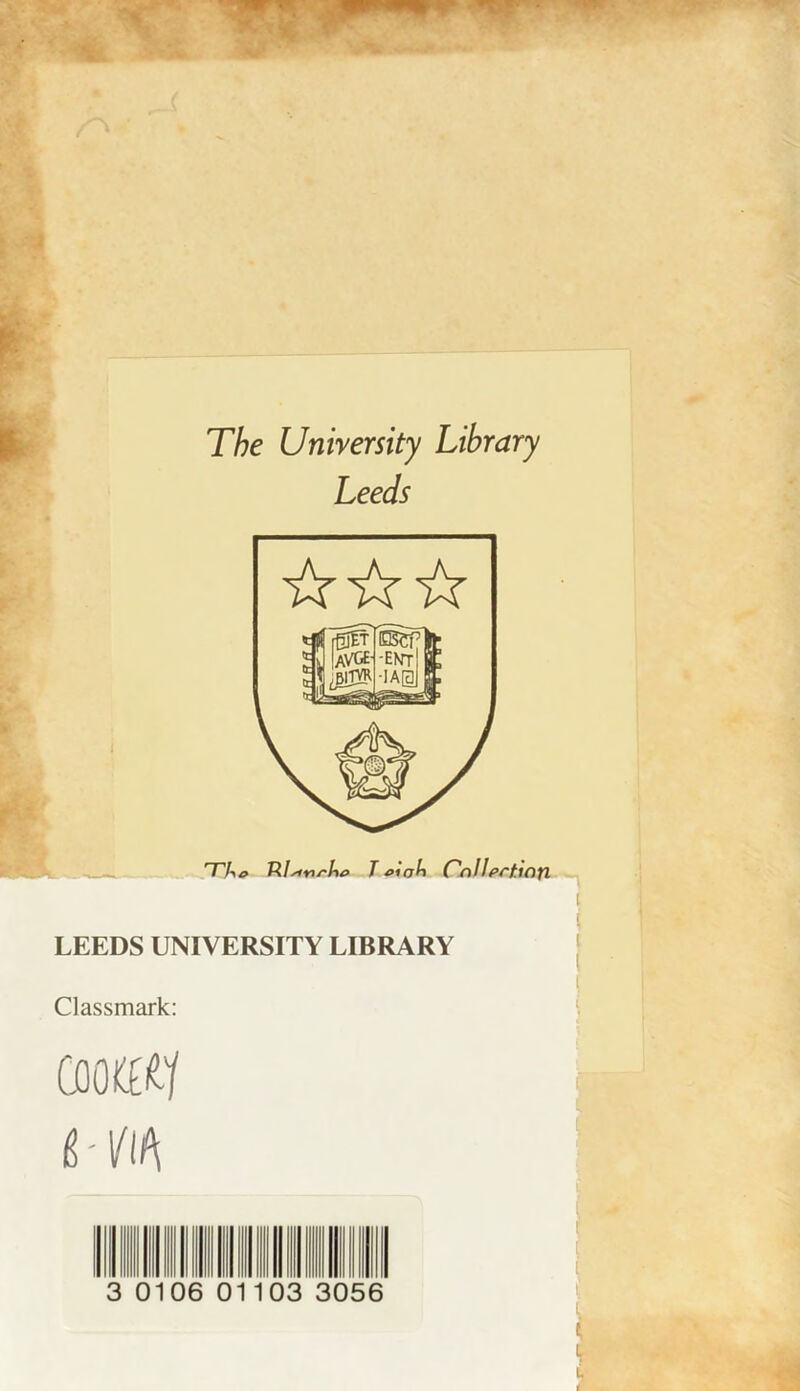 The University Library Leeds TnAz> R/wnz-A^ T oioh Cnllpctinfi LEEDS UNIVERSITY LIBRARY Classmark: («y