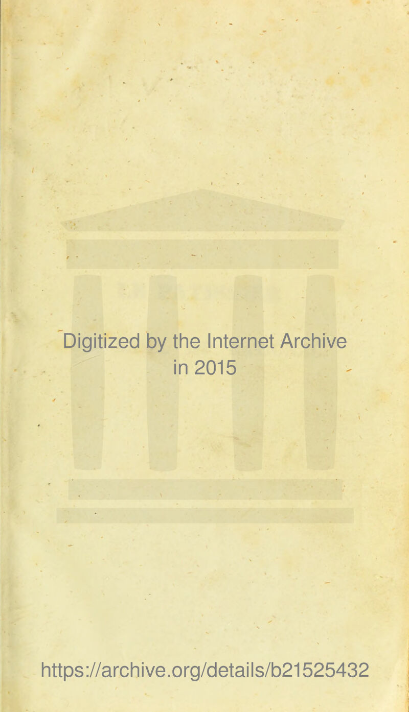 Digitized by the Internet Archive in 2015 https://archive.org/details/b21525432