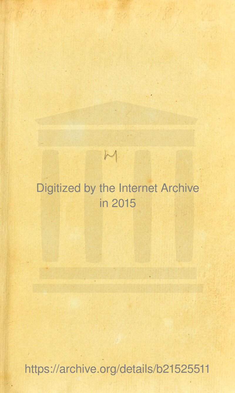 Digitized by the Internet Archive in 2015 https://archive.org/details/b21525511