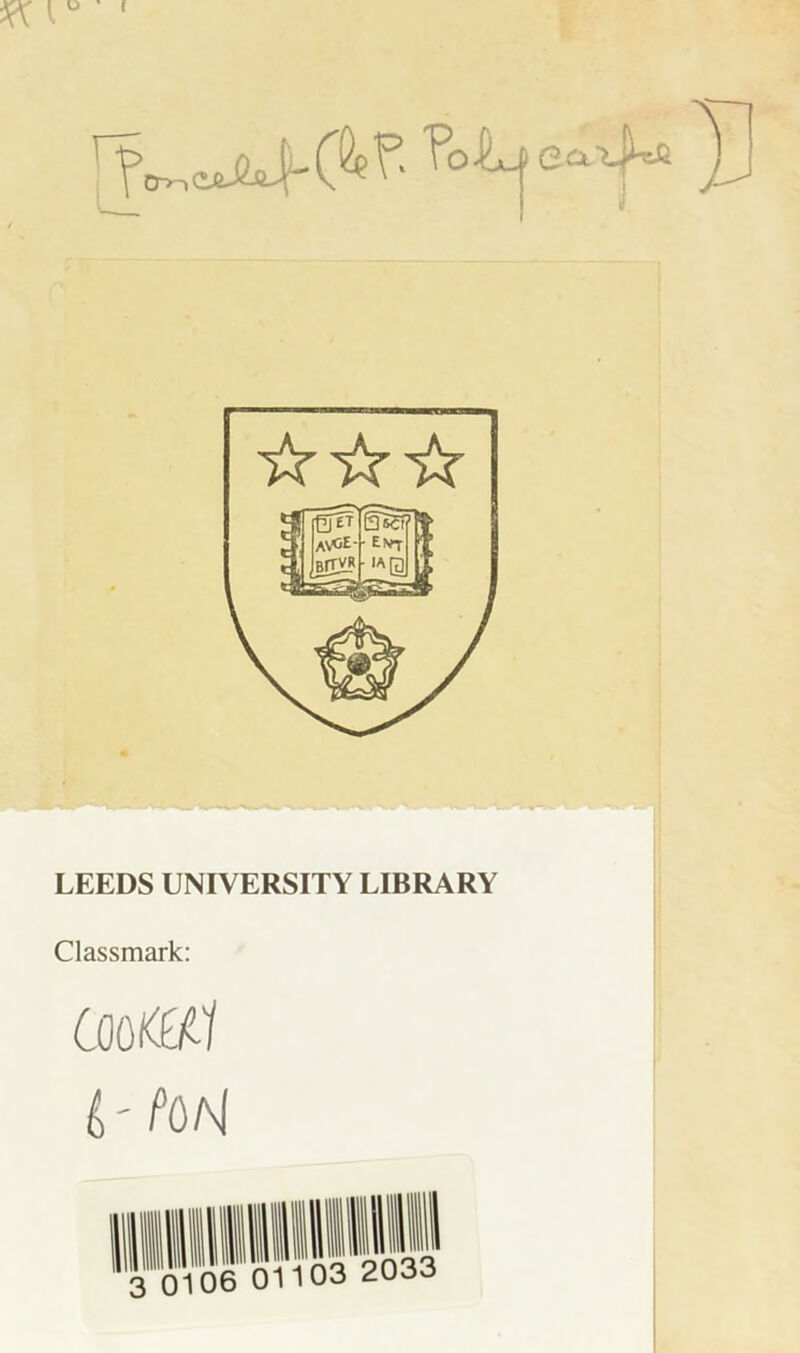 LEEDS UNIVERSITY LIBRARY Classmark: COûK^I é'f’ûN