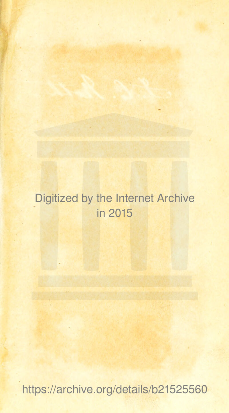 Digitized by the Internet Archive in 2015 https://archive.org/details/b21525560