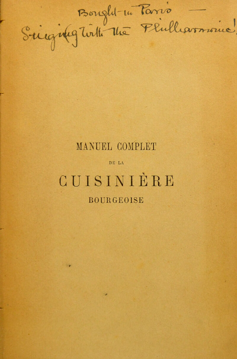 la îoorl/î> MANUEL COMPLET DE LA CUISINIÈRE BOURGEOISE