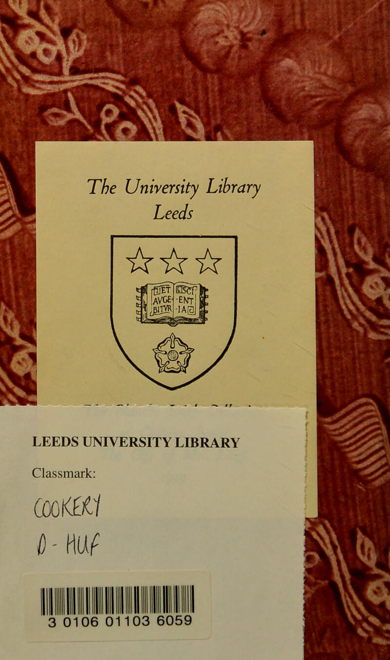 LEEDS UNIVERSITY LIBRARY Classmark: GOOKÖtY