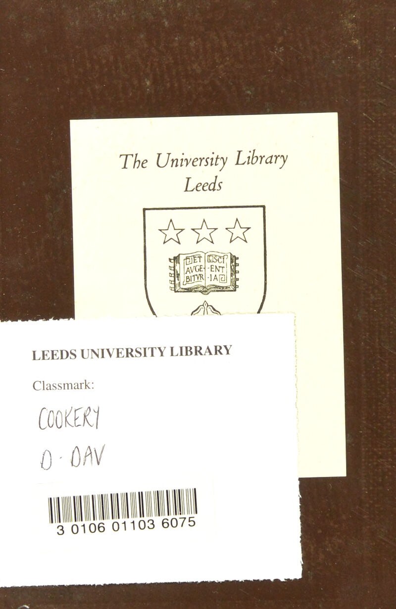 The University Library Leeds ☆ ☆☆ ESCPlfc * J AVGEl -ENT H ’ ä|: V / LEEDS UNIVERSITY LIBRARY Classmark: ö • ÖAV { (
