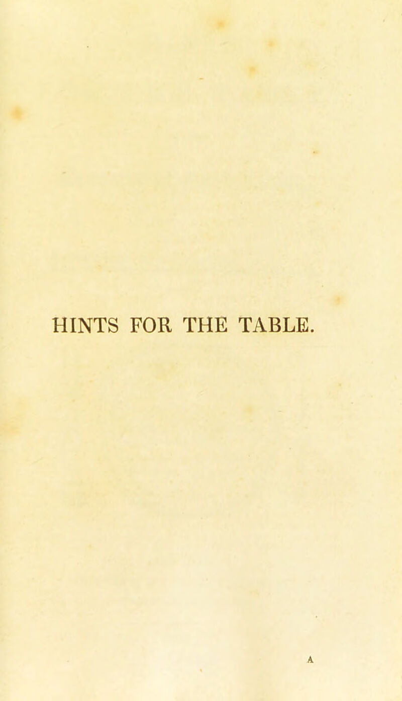 HINTS FOR THE TABLE.