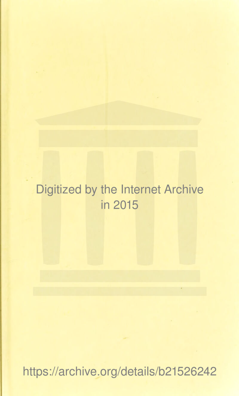 Digitized by the Internet Archive in 2015 https://archive.org/details/b21526242