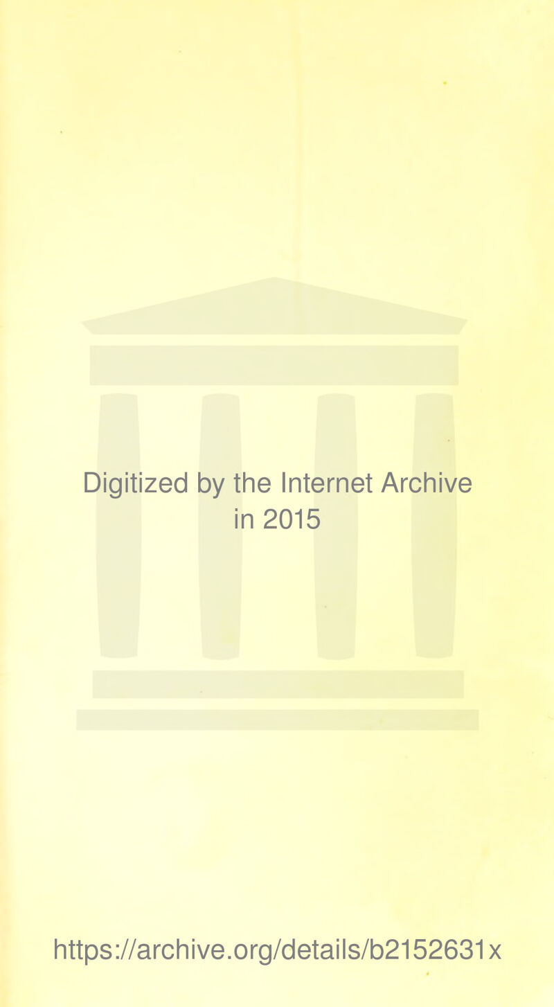 Digitized by the Internet Archive in 2015 https://archive.org/details/b2152631