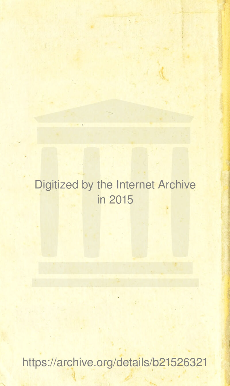 Digitized by the Internet Archive in 2015 https://archive.org/details/b21526321