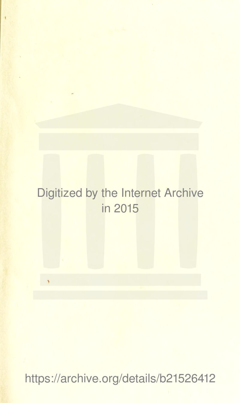 Digitized by the Internet Archive in 2015 https://archive.org/details/b21526412