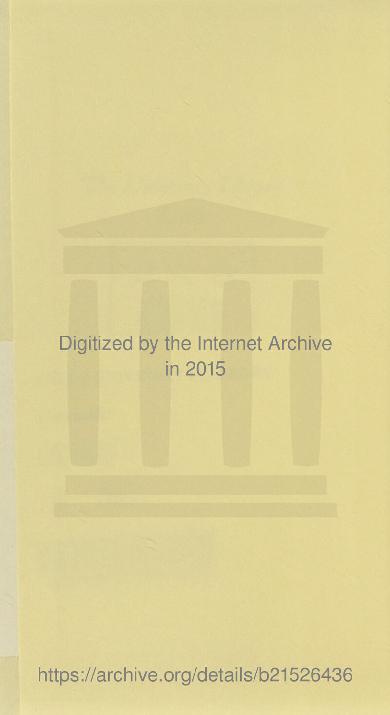 Digitized by the Internet Archive in 2015 https://archive.org/details/b21526436