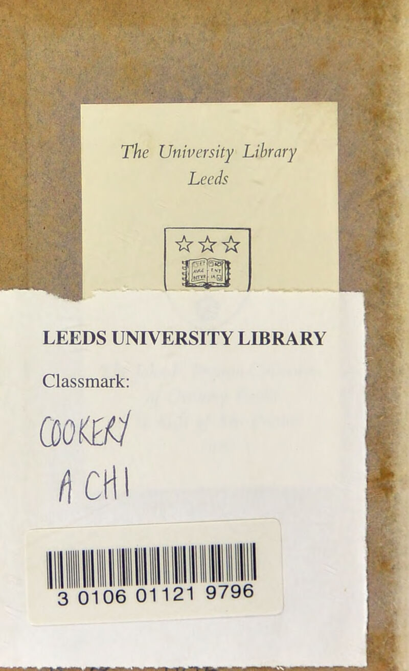 The University Library Leeds ☆ ☆☆ LEEDS UNIVERSITY LIBRARY Classmark: QO&Ll f\ cm