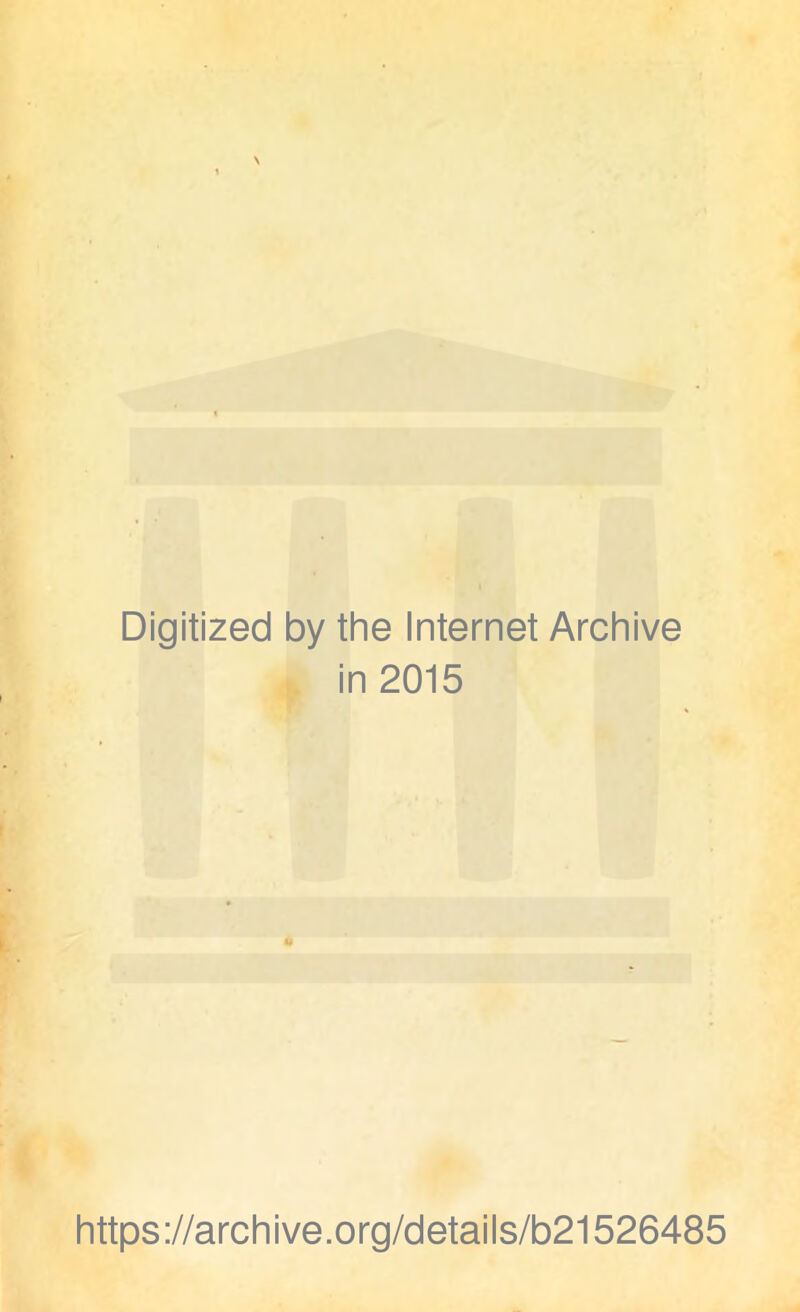 Digitized by the Internet Archive in 2015 https://archive.org/details/b21526485