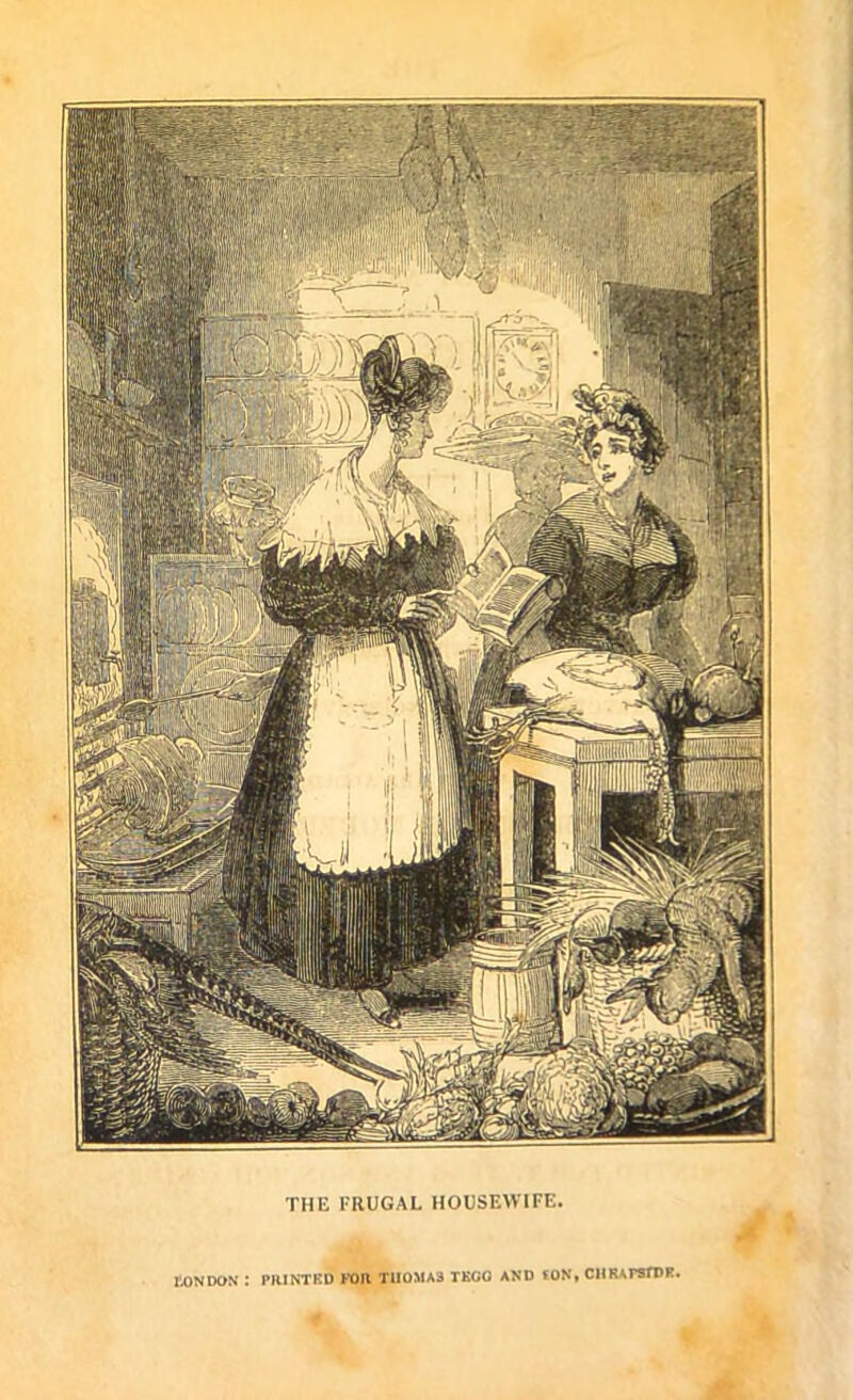 tarn THE FRUGAL HOUSEWIFE. LONDON : PRINTED FOR T1IOMA3 TKGO AND (OS, CHRAPSfDR.