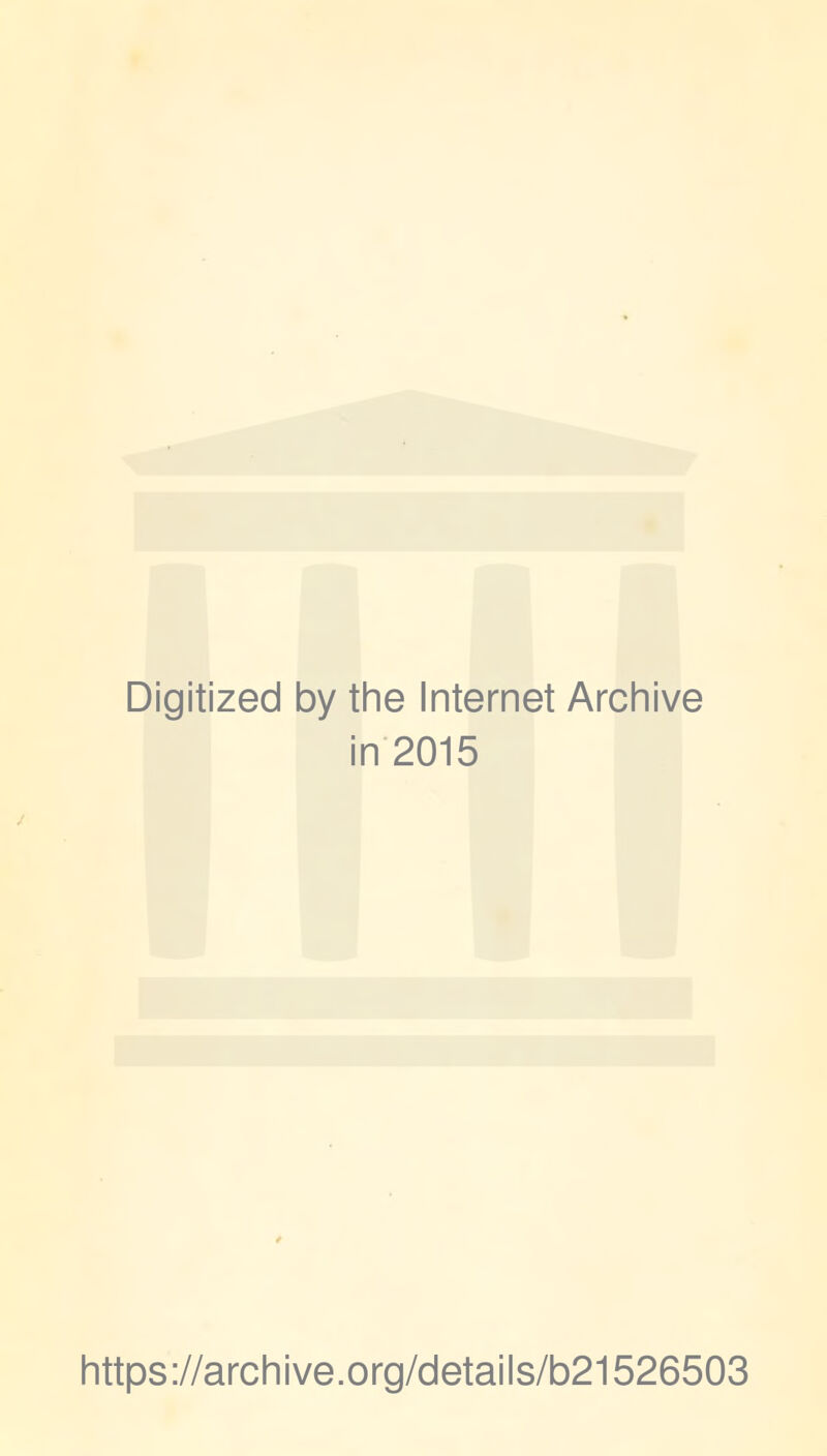 Digitized by the Internet Archive in 2015 https://archive.org/details/b21526503