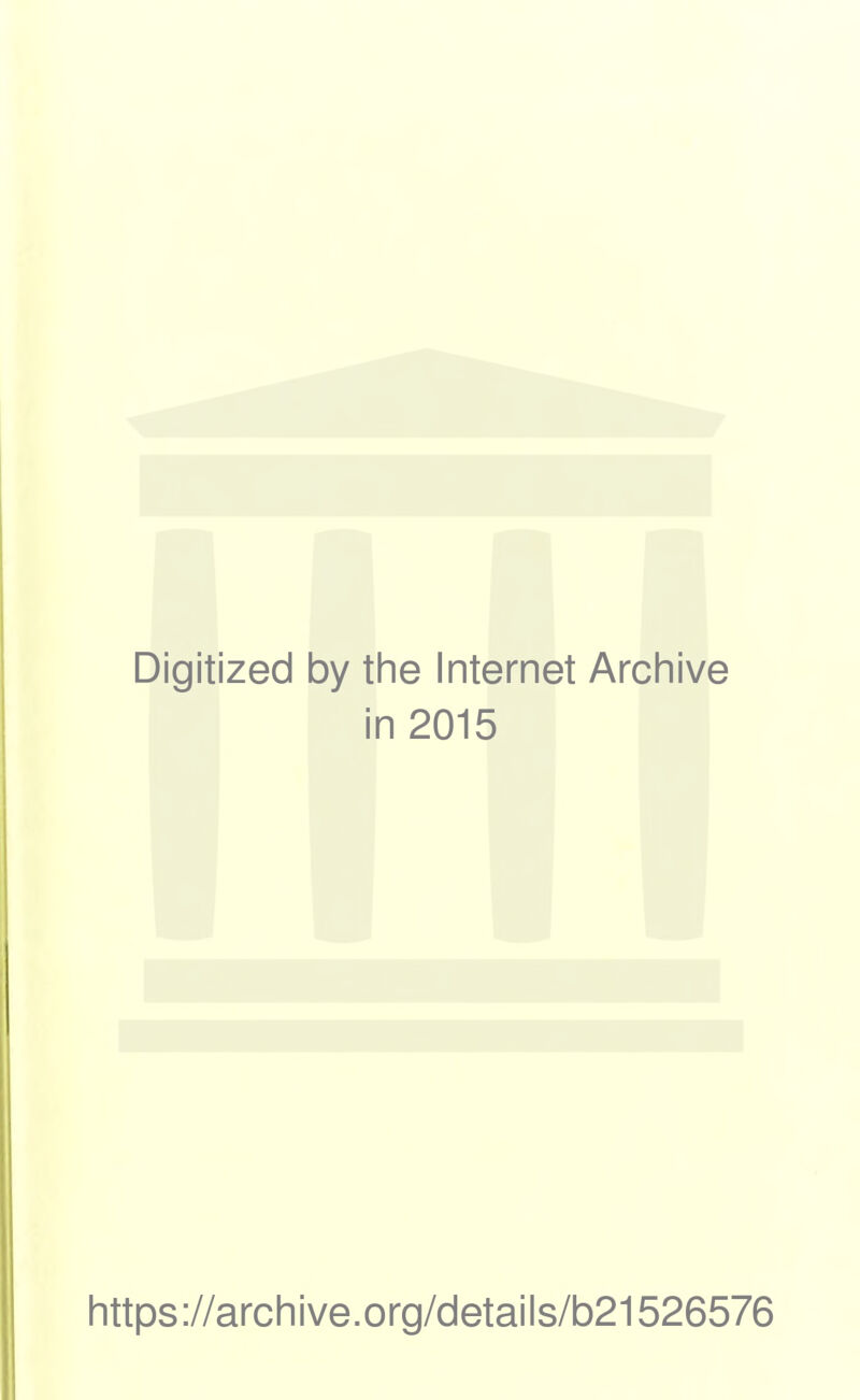 Digitized by the Internet Archive in 2015 https://archive.org/details/b21526576