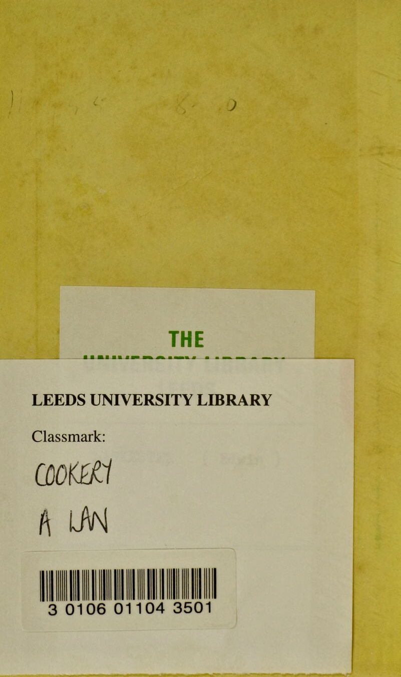 m m mi am LEEDS UNIVERSITY LIBRARY Classmark: COOI&tt ft LAM 3 0106 01104 350