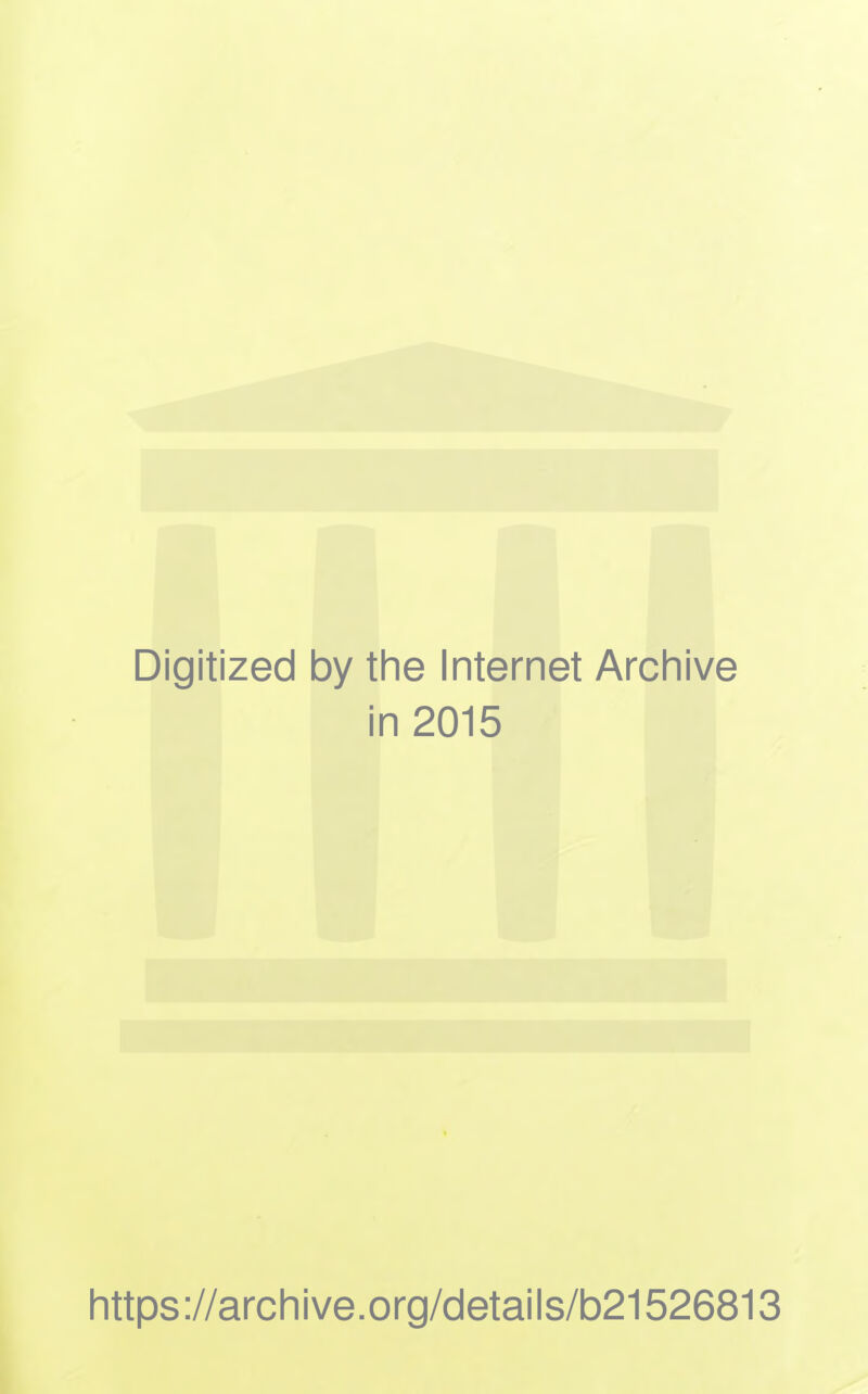 Digitized by the Internet Archive in 2015 https ://archive.org/details/b21526813