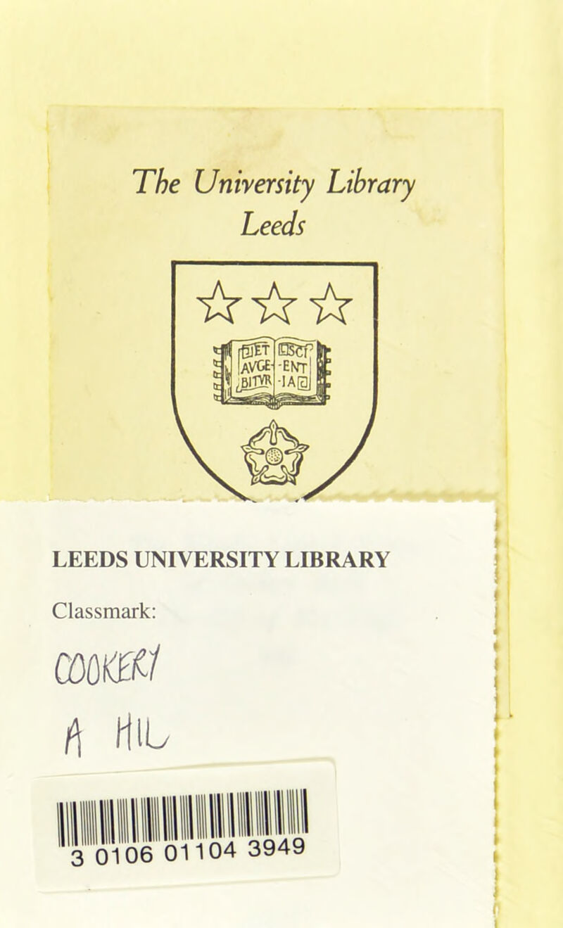 The University Library Leeds LEEDS UNIVERSITY LIBRARY Classmark: rt hil