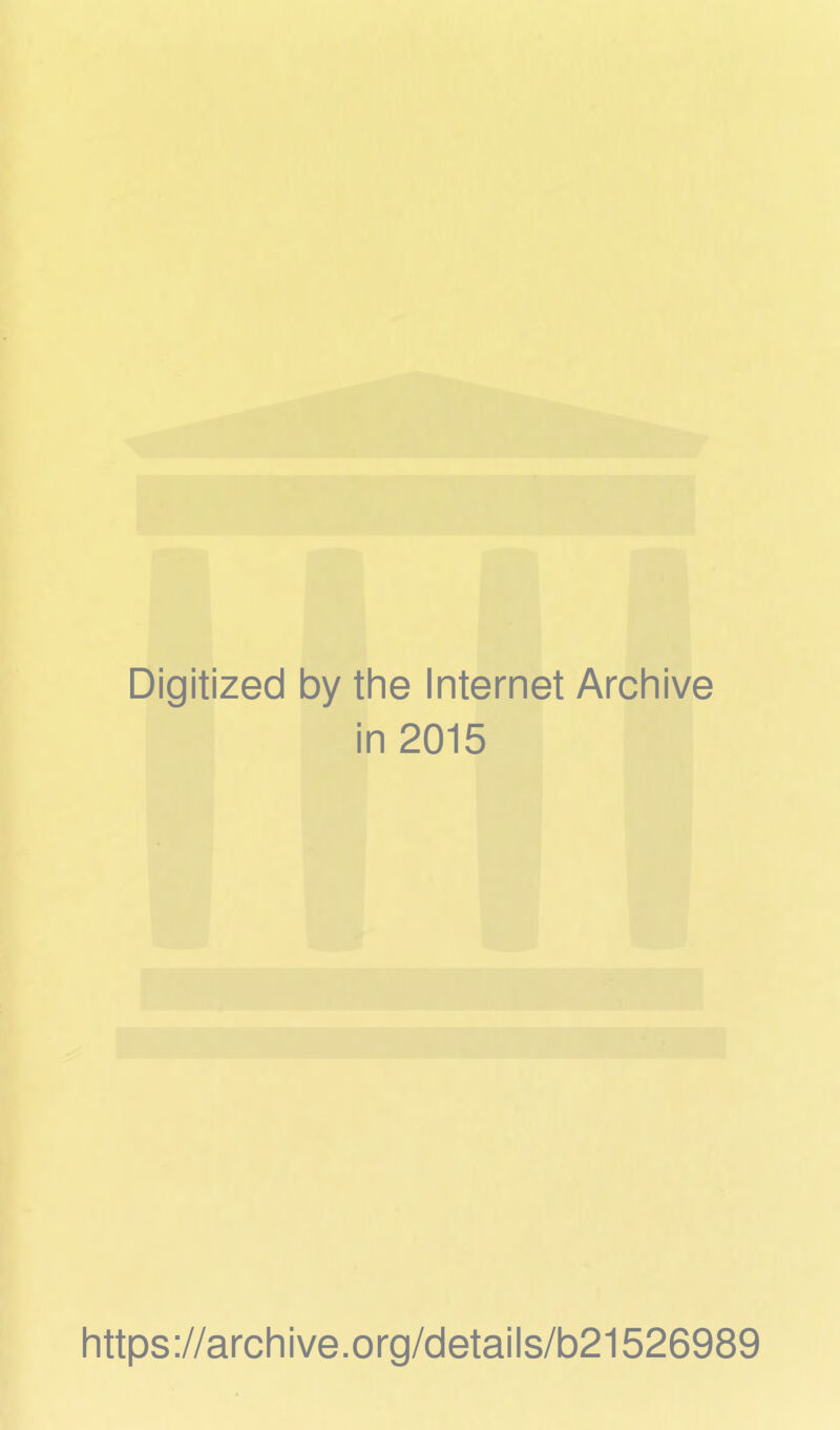 Digitized by the Internet Archive in 2015 https://archive.org/details/b21526989