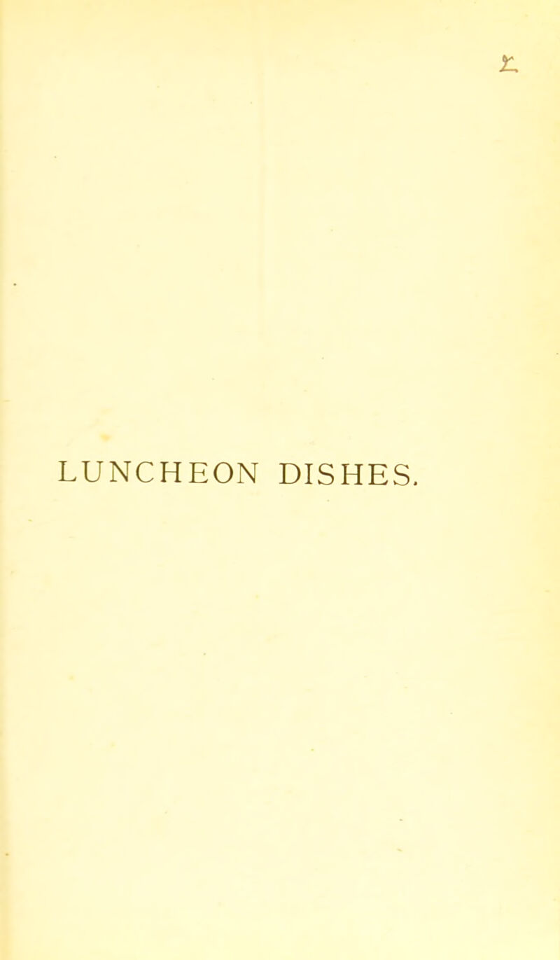 LUNCHEON DISHES.