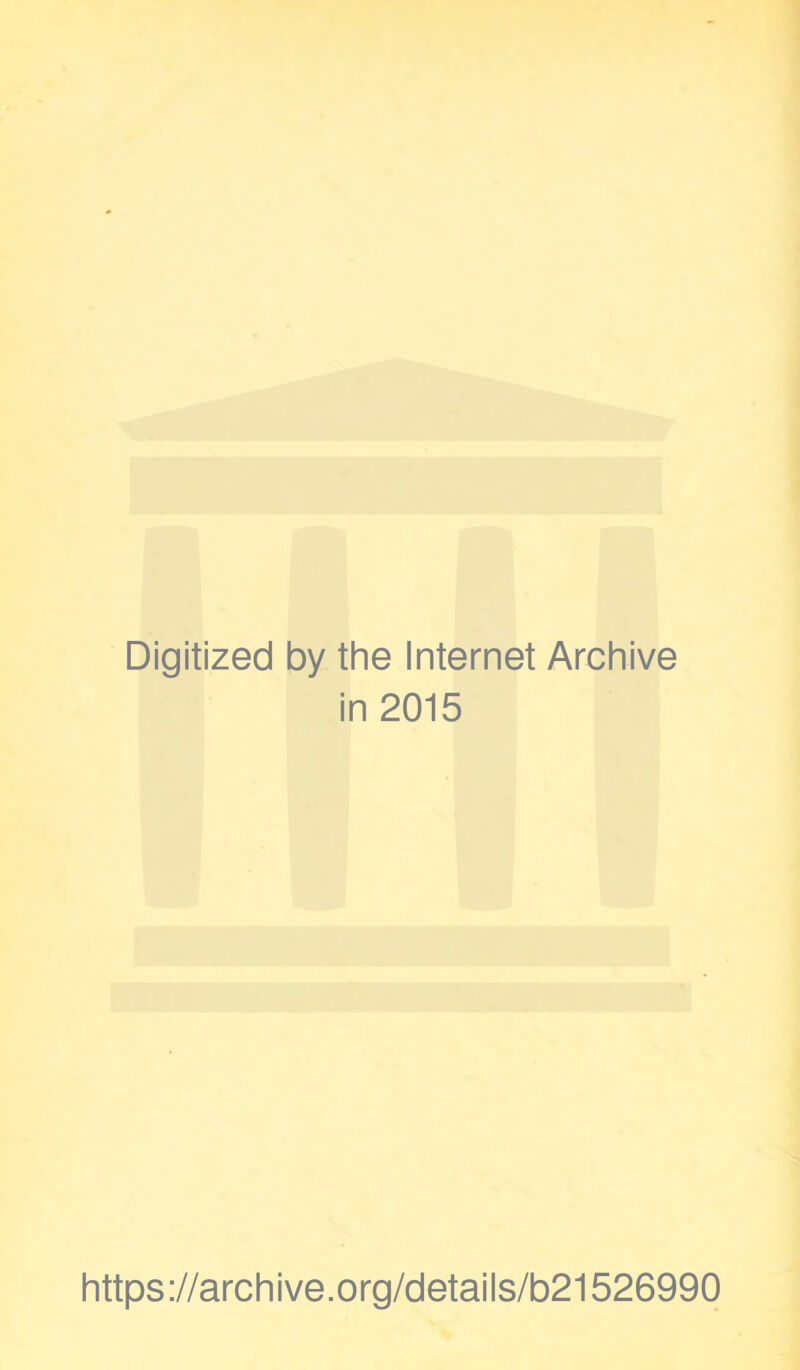 Digitized by the Internet Archive in 2015 https://archive.org/details/b21526990