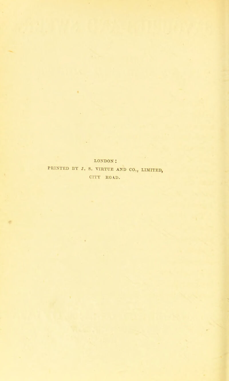 LONDON: PRINTED BY J. S. VIRTUE AND CO., LIMITED, CITY RO U).