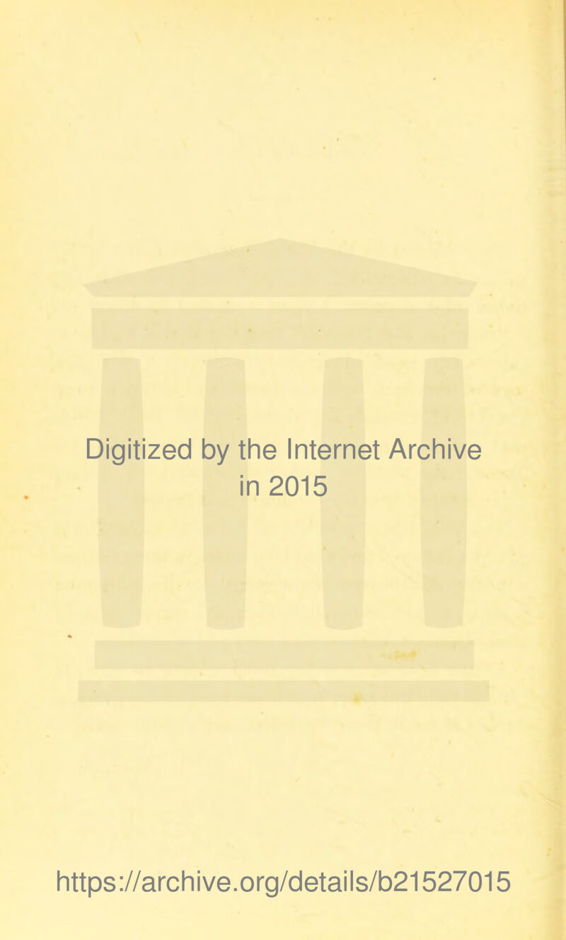 Digitized by the Internet Archive in 2015 https://archive.org/details/b21527015
