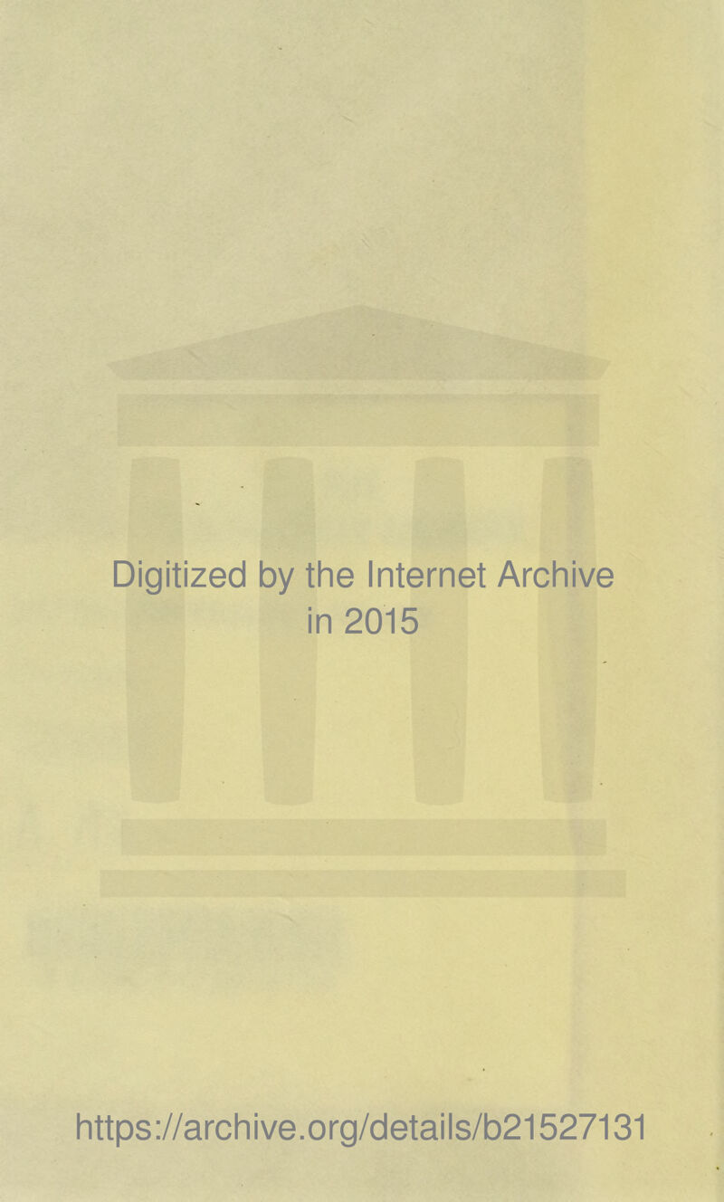 Digitized by the Internet Archive in 2015 https ://arch i ve. org/detai Is/b21527131