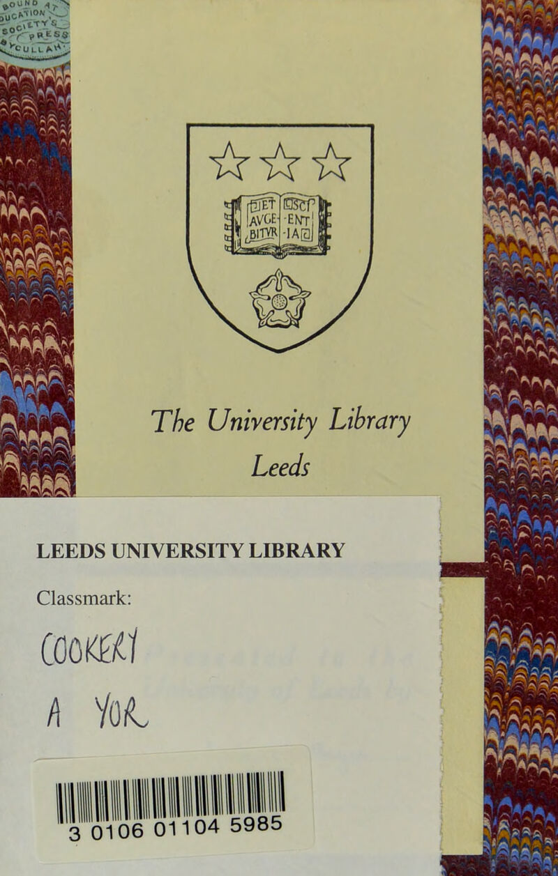 The University Library Leeds LEEDS UNIVERSITY LIBRARY Classmark: emu h Vo/l 3 01 06 011 04 5985