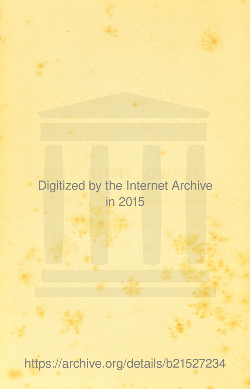 Digitized by the Internet Archive in 2015 https://archive.org/details/b21527234