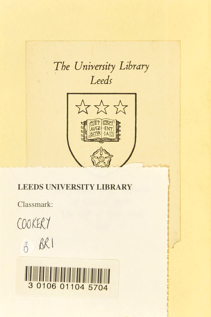 The University Library Leeds ~ù:ikik LEEDS UNIVERSITY LIBRARY Classmark: COOfilt/ Ô