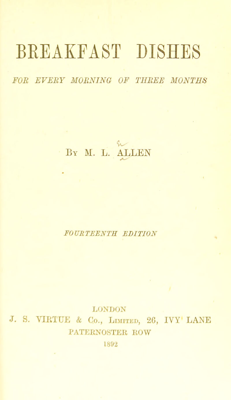 FOR EVERY MORNING OF THREE MONTHS By M. L. ALLEN FOURTEENTH EDITION LONDON J. S. VIRTUE & Co., Limited, 20, IVY LANE PATERNOSTER ROW 1892