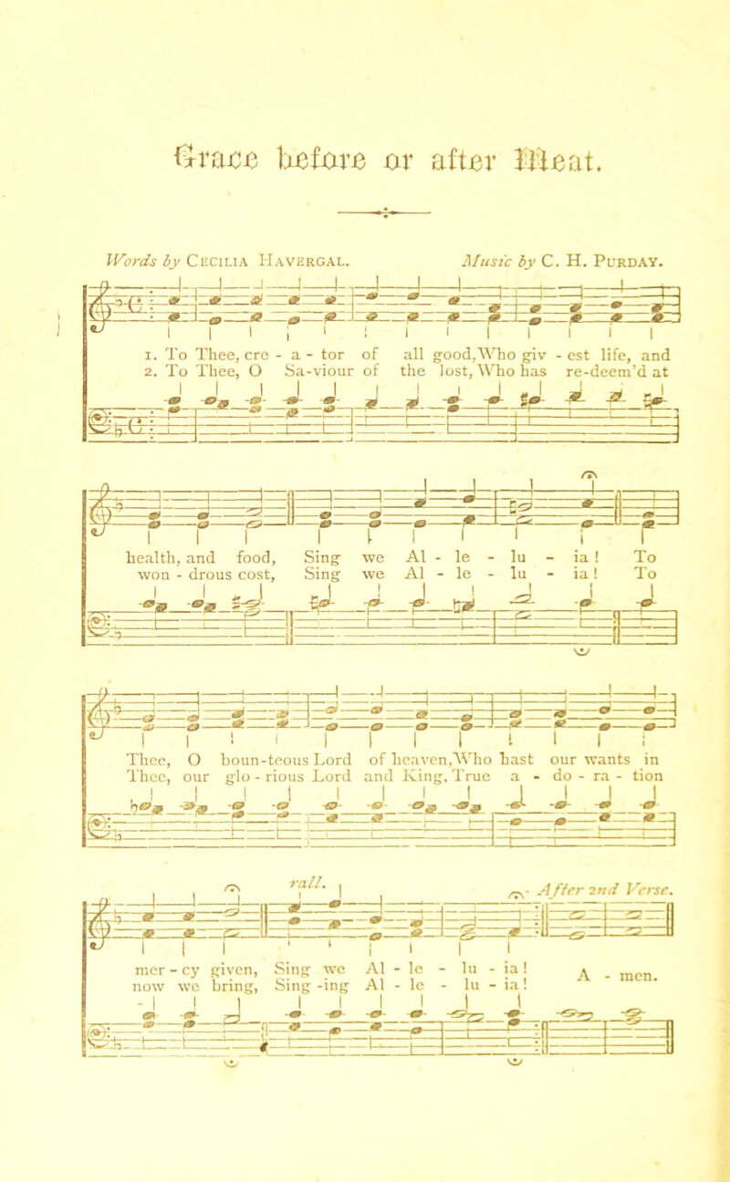 f'xvfxcc bx3fm’i3 av aftisr Me at Words by Cucilia Havergal. --1 Music by C. H. Purday. 1. To Thee, ere- a- tor of 2. To Thee, O Sa-viour of II I I J I I I i i I all goodj'YSTio giv - est life, and the lost, ^\^l0 has re-deem*d at tr I I I health, and food, won - drous cost, ' I iLj 4- _r^_ m _i i I I I _i I Sing we A1 - le - lu ~ ia ! To Sing we A1 - le - lu - ia 1 To r“ r ! i r r r r i -1-1 I I ! i I r I I 111 Thee, O boun-teous Lord of lieavcnAVho hast our wants in Thcc, our glo-riousLord and King. True a - do - ra - tion ! i I 1 I I 1 1 I J rail. ;5=»= I mer - cy Riven, Sing we now we bring, Sing -ing A1 - le - A1 - le - -1 I r I I I I I I hi - ia! lu - ia! Afier 2nd Vrrse. A