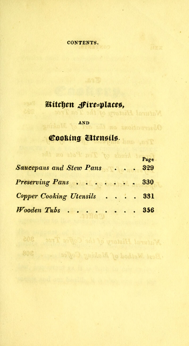 Mittffm dFiw*plarw, AND (booking Sitamte. Page Saucepans and Stew Pans . . . 329 Preserving Pans 330 Copper Cooking Utensils . . . . 331 Wooden Tubs . . 356